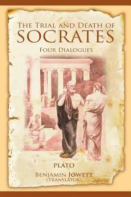 Szókratész pere és halála: Négy párbeszéd - The Trial and Death of Socrates: Four Dialogues