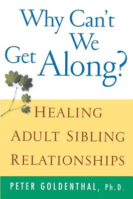 Why Can't We Can't Get Along?: Felnőtt testvérkapcsolatok gyógyítása - Why Can't We Get Along?: Healing Adult Sibling Relationships