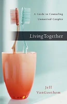 Együtt élni: Útmutató a nem házas párok tanácsadásához - Living Together: A Guide to Counseling Unmarried Couples