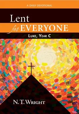 Nagyböjt mindenkinek: Lukács, C. év: Napi áhítat - Lent for Everyone: Luke, Year C: A Daily Devotional