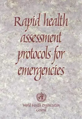 Gyors egészségügyi felmérési protokollok vészhelyzetekhez - Rapid Health Assessment Protocols for Emergencies