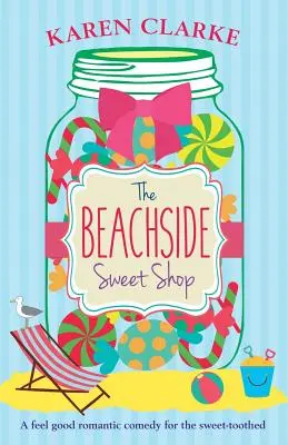 A tengerparti édességbolt: A feel good romantikus vígjáték - The Beachside Sweet Shop: A feel good romantic comedy