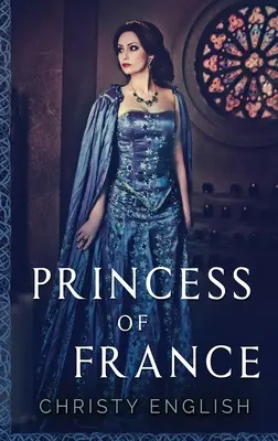 Princess Of France: Nagyméretű nyomtatott keményfedeles kiadás - Princess Of France: Large Print Hardcover Edition