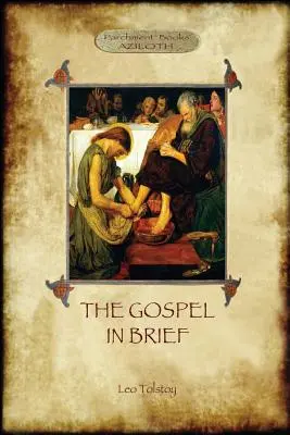 Az evangélium röviden - Tolsztoj Krisztus-élete (Aziloth Könyvek) - The Gospel in Brief - Tolstoy's Life of Christ (Aziloth Books)