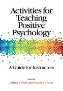 Tevékenységek a pozitív pszichológia tanításához: A Guide for Instructors - Activities for Teaching Positive Psychology: A Guide for Instructors