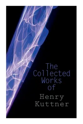 Henry Kuttner összegyűjtött művei: Ahol a világ csendes, Én, a vámpír, A salemi horror, Kaméleonember - The Collected Works of Henry Kuttner: The Ego Machine, Where the World is Quiet, I, the Vampire, The Salem Horror, Chameleon Man