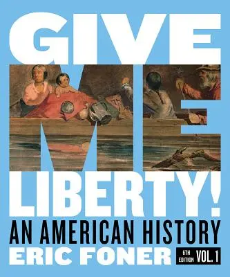 Adj nekem szabadságot! Egy amerikai történelem - Give Me Liberty!: An American History