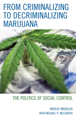 A marihuána kriminalizálásától a dekriminalizálásig: A társadalmi ellenőrzés politikája - From Criminalizing to Decriminalizing Marijuana: The Politics of Social Control