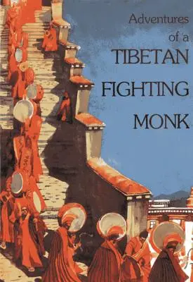 Egy tibeti harcos szerzetes kalandjai - Adventures of a Tibetan Fighting Monk