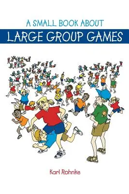 Egy kis könyv a nagycsoportos játékokról - A Small Book About Large Group Games