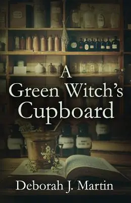 Egy zöld boszorkány szekrénye - A Green Witch's Cupboard