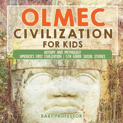 Olmec civilizáció gyerekeknek - történelem és mitológia - Amerika első civilizációja - 5. osztályos társadalomismeret - Olmec Civilization for Kids - History and Mythology - America's First Civilization - 5th Grade Social Studies