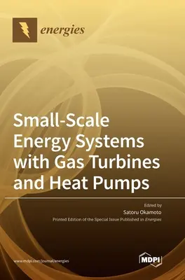 Kisléptékű energiarendszerek gázturbinákkal és hőszivattyúkkal - Small-Scale Energy Systems with Gas Turbines and Heat Pumps