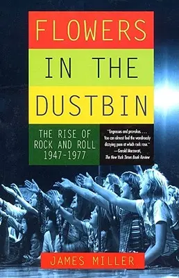 Virágok a szemétdombon: A rock and roll felemelkedése, 1947-1977 - Flowers in the Dustbin: The Rise of Rock and Roll, 1947-1977