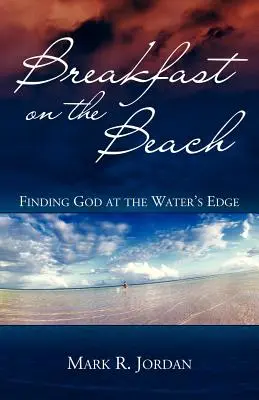 Reggeli a tengerparton: Isten megtalálása a vízparton - Breakfast on the Beach: Finding God at the Water's Edge