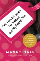 Soha nem voltam Vegasban, de a poggyászom igen: Balesetek és csodák a boldogsághoz vezető úton - I've Never Been to Vegas, But My Luggage Has: Mishaps and Miracles on the Road to Happily Ever After