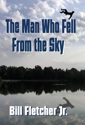 Az ember, aki leesett az égből (Keménykötés) - The Man Who Fell From the Sky (Hardcover)