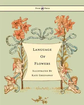 A virágok nyelve - Illusztrálta Kate Greenaway - Language of Flowers - Illustrated by Kate Greenaway