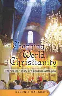 A kereszténység változó világa; Egy határok nélküli vallás globális története - The Changing World of Christianity; The Global History of a Borderless Religion