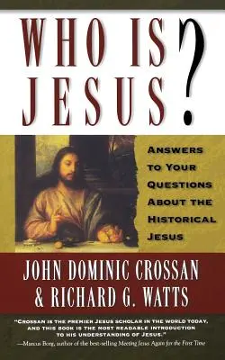 Ki az a Jézus? Válaszok a történelmi Jézussal kapcsolatos kérdésekre - Who is Jesus?: Answers to Your Questions about the Historical Jesus