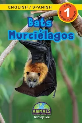 Bats / Murcilagos: Bilingual (English / Spanish) (Ingls / Espaol) Animals That Make a Difference! (Engaging Readers, 1. szint) - Bats / Murcilagos: Bilingual (English / Spanish) (Ingls / Espaol) Animals That Make a Difference! (Engaging Readers, Level 1)