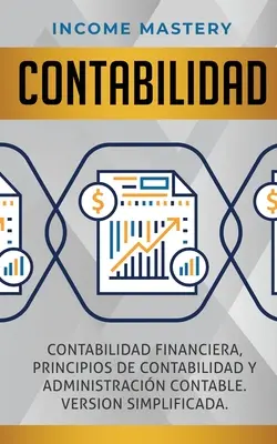 Contabilidad: Contabilidad financiera, principios de contabilidad y administracin contable. Egyszerűsített változat - Contabilidad: Contabilidad financiera, principios de contabilidad y administracin contable. Version simplificada