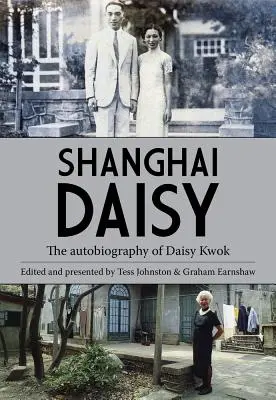 Shanghai Daisy: Daisy Kwok önéletrajza - Shanghai Daisy: The Autobiography of Daisy Kwok