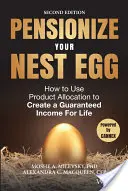 Nyugdíjazza a fészekalját: Hogyan használhatja a termékallokációt az életre szóló garantált jövedelem megteremtéséhez? - Pensionize Your Nest Egg: How to Use Product Allocation to Create a Guaranteed Income for Life