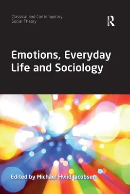 Érzelmek, mindennapi élet és szociológia - Emotions, Everyday Life and Sociology