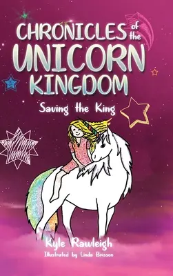 Az Egyszarvú Királyság krónikái: A király megmentése - Chronicles of the Unicorn Kingdom: Saving the King