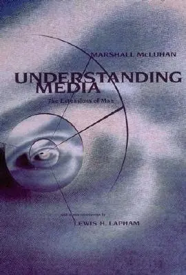 A média megértése: Az ember kiterjesztései - Understanding Media: The Extensions of Man