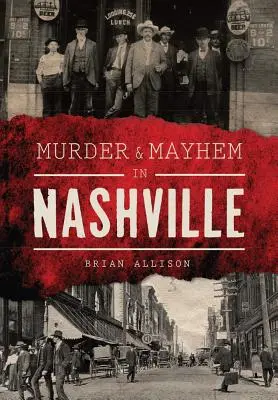 Gyilkosság és vérengzés Nashville-ben - Murder & Mayhem in Nashville