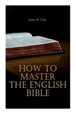 Hogyan sajátítsuk el az angol Bibliát - How to Master the English Bible