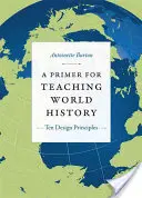 A Primer for Teaching World History: Tíz tervezési alapelv - A Primer for Teaching World History: Ten Design Principles