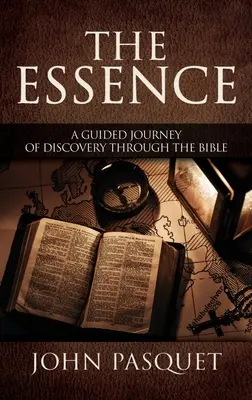 A lényeg: Felfedezői utazás a Biblián keresztül - The Essence: A Guided Journey of Discovery through the Bible