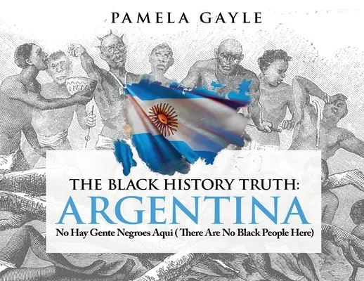A fekete történelem igazsága: Aqu no hay negroes - Itt nincsenek feketék - The Black History Truth: Aqu no hay negroes - There are no Blacks here