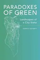 A zöld paradoxonai: A városállam tájai - Paradoxes of Green: Landscapes of a City-State