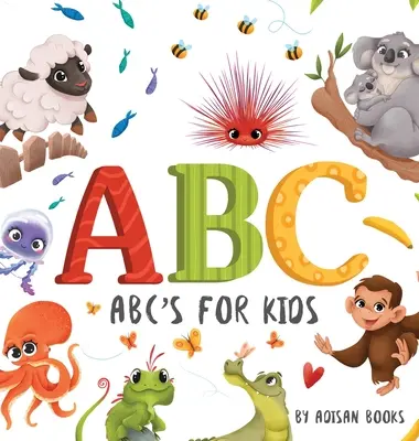 ABC gyerekeknek: Állati mókás betűk babáknak és kisgyerekeknek - ABC's for Kids: Animal Fun Letters for Babies and Toddlers