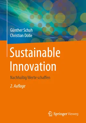 Fenntartható innováció: Nachhaltig Werte Schaffen - Sustainable Innovation: Nachhaltig Werte Schaffen