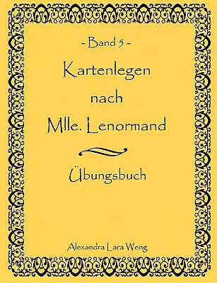 Kartenlegen nach Mlle. Lenormand 5. kötet: bungsbuch - Kartenlegen nach Mlle. Lenormand Band 5: bungsbuch