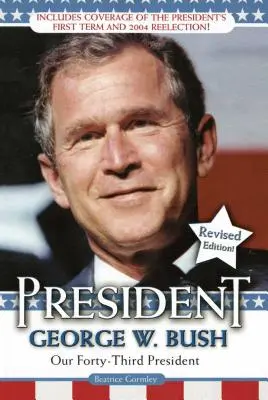 George W. Bush elnök: Bush Bush: A negyvenharmadik elnökünk - President George W. Bush: Our Forty-Third President