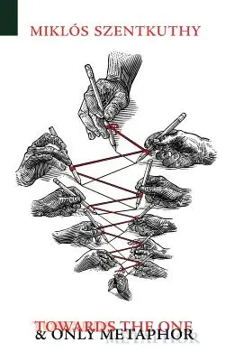 Az egyetlen metafora felé - Towards the One and Only Metaphor