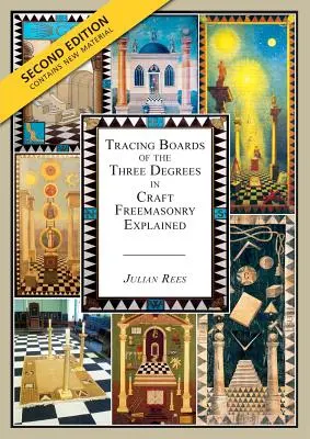 A szabadkőművesség három fokozatának nyomdai táblái a Craft Freemasonry magyarázatában: Második kiadás - Tracing Boards of the Three Degrees in Craft Freemasonry Explained: Second Edition