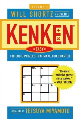 Will Shortz bemutatja a Kenken Easy 2. kötetét: 100 logikai rejtvény, amely okosabbá tesz téged - Will Shortz Presents Kenken Easy Volume 2: 100 Logic Puzzles That Make You Smarter