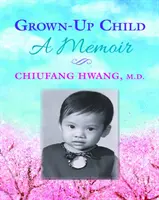 Felnőtt gyermek: A Memoir - Grown-Up Child: A Memoir