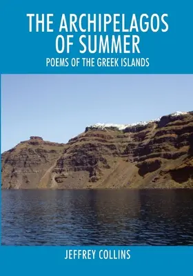 A nyár szigetvilága: Versek a görög szigetekről - The Archipelagos of Summer: Poems of the Greek Islands