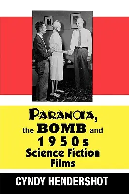 Paranoia, a bomba és az 1950-es évek sci-fi filmjei - Paranoia, the Bomb, and 1950s Science Fiction Films