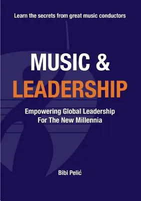 Zene és vezetés: A globális vezetés erősítése az új évezredek számára - Music and Leadership: Empowering Global Leadership For The New Millennia