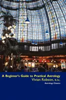 Kezdő útmutató a gyakorlati asztrológiához - A Beginner's Guide to Practical Astrology