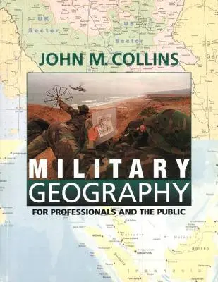 Katonai földrajz: A szakemberek és a nagyközönség számára - Military Geography: For Professionals and the Public